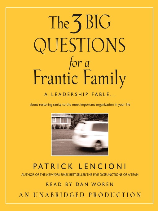 Title details for The Three Big Questions for a Frantic Family by Patrick Lencioni - Wait list